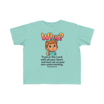“Why?” Toddler Tee – Proverbs 3:5 Trust God Christian Shirt