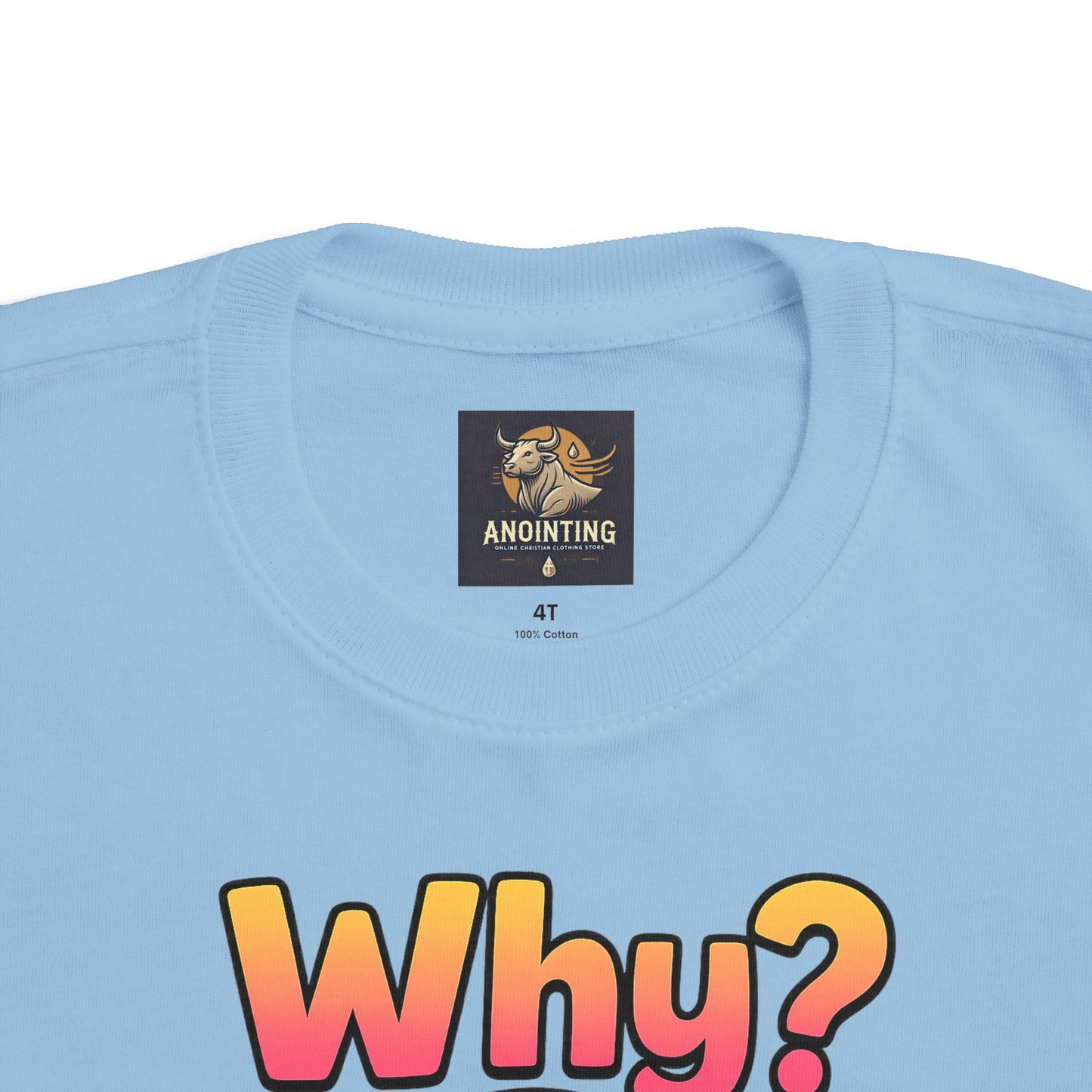 “Why?” Toddler Tee – Proverbs 3:5 Trust God Christian Shirt