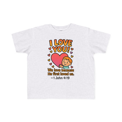 “I Love You!” Toddler Tee – 1 John 4:19 Christian Shirt