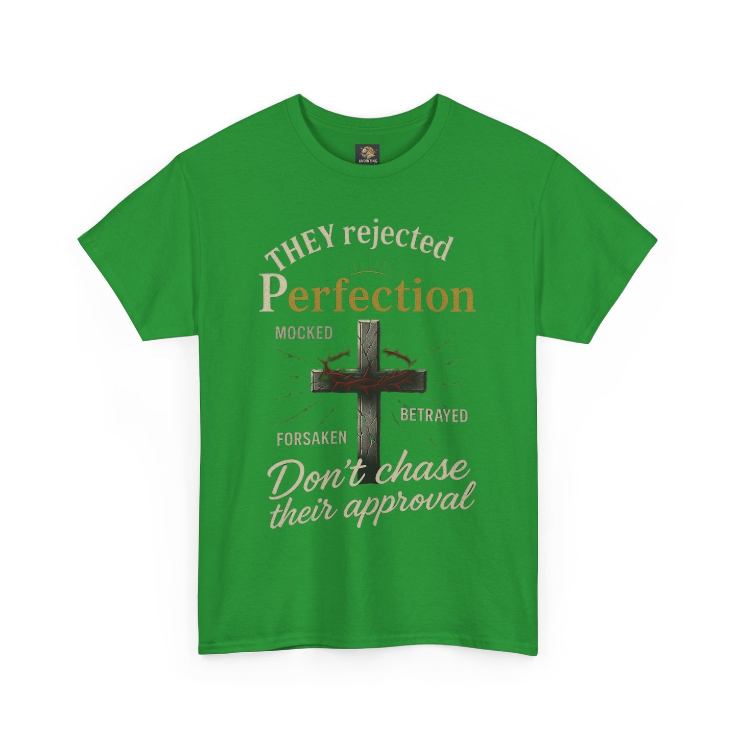 Christian Tee - 'They rejected Perfection Don’t chase their approval'