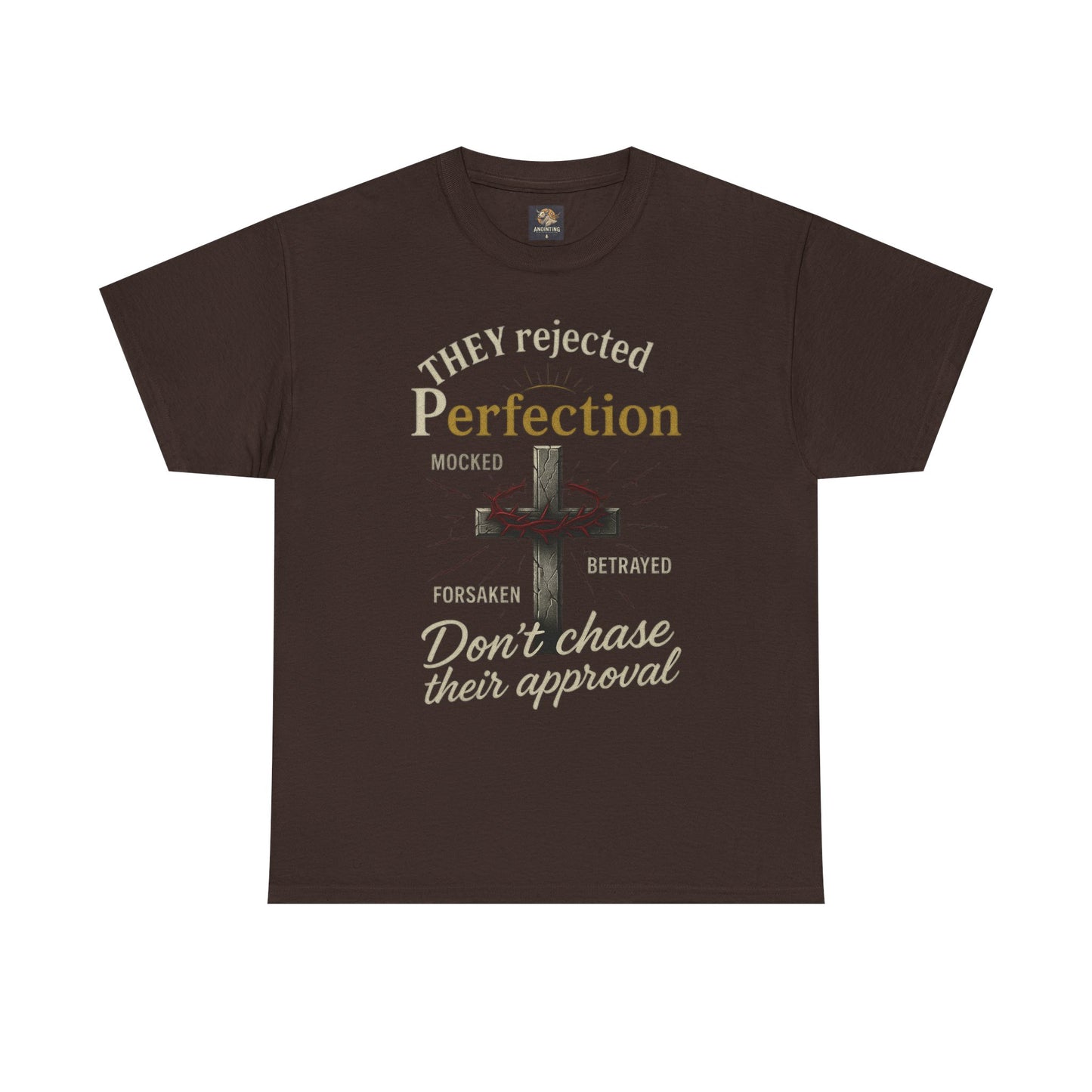 Christian Tee - 'They rejected Perfection Don’t chase their approval'