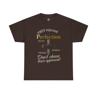Christian Tee - 'They rejected Perfection Don’t chase their approval'