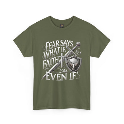 Christian Faith Unisex Tee - 'Fear Says What If, Faith Says Even If'