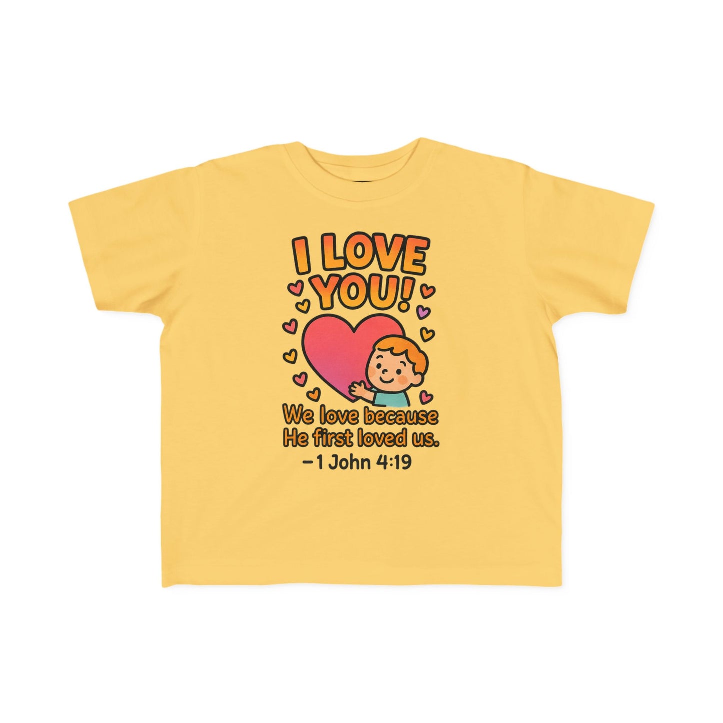 “I Love You!” Toddler Tee – 1 John 4:19 Christian Shirt