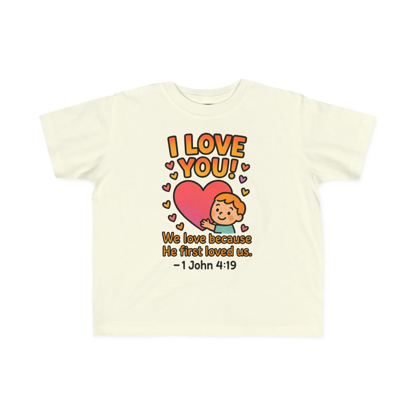 “I Love You!” Toddler Tee – 1 John 4:19 Christian Shirt