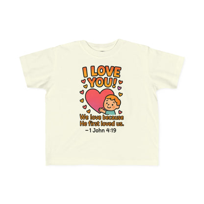 “I Love You!” Toddler Tee – 1 John 4:19 Christian Shirt