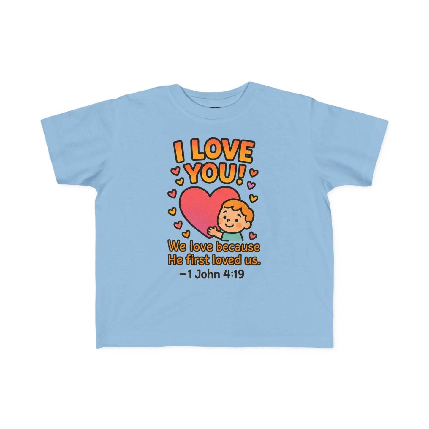 “I Love You!” Toddler Tee – 1 John 4:19 Christian Shirt