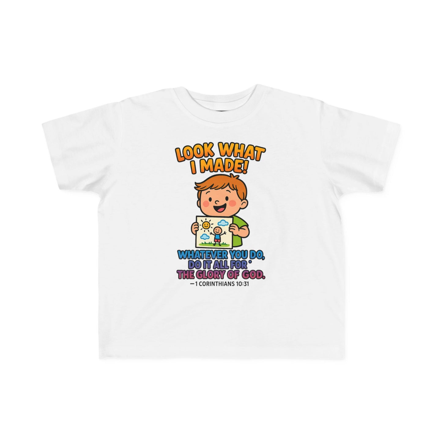 “Look What I Made!” Toddler Tee – 1 Corinthians 10:31 Creative Faith Shirt