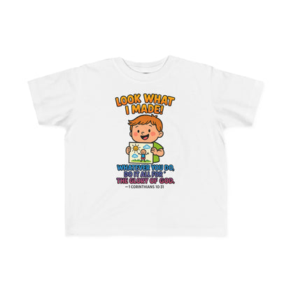 “Look What I Made!” Toddler Tee – 1 Corinthians 10:31 Creative Faith Shirt