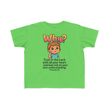 “Why?” Toddler Tee – Proverbs 3:5 Trust God Christian Shirt