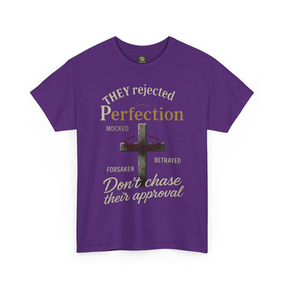 Christian Tee - 'They rejected Perfection Don’t chase their approval'