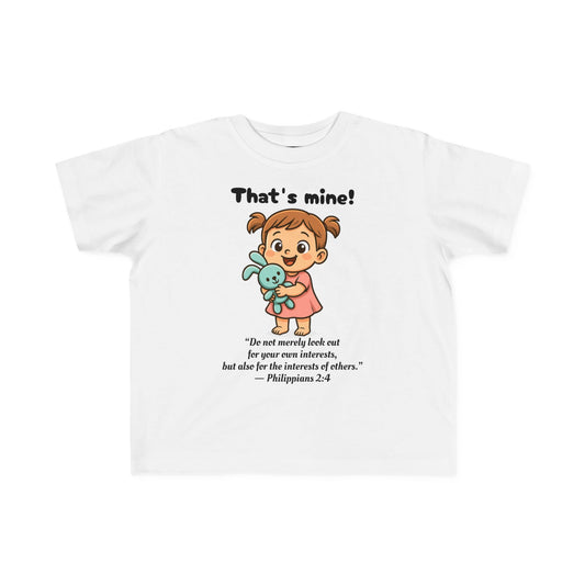 “That’s Mine!” Toddler Tee – Philippians 2:4 Sharing with Love Shirt