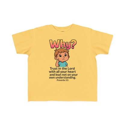“Why?” Toddler Tee – Proverbs 3:5 Trust God Christian Shirt