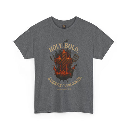 "Holy. Bold. Slightly Overcooked." BBQ Faith Tee