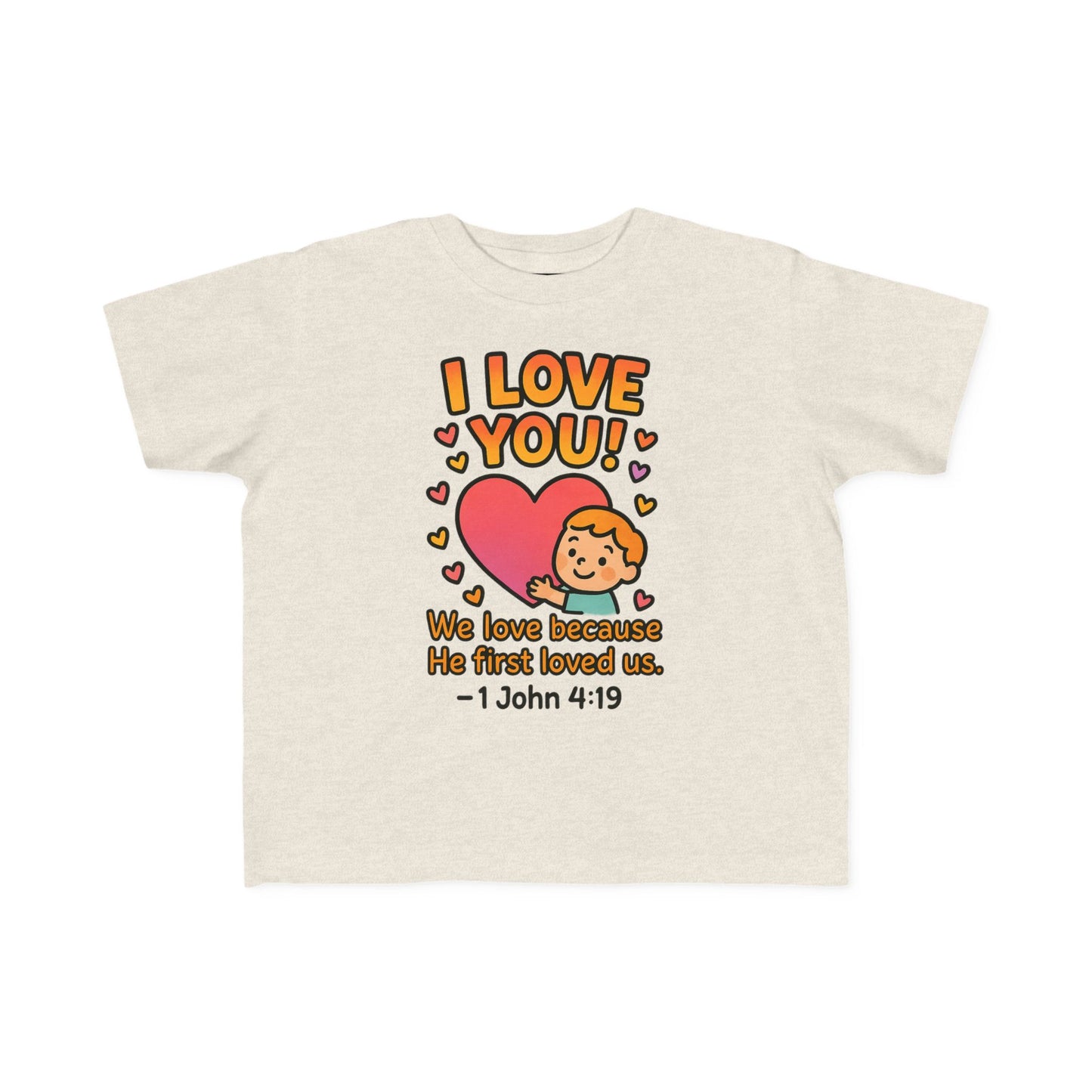 “I Love You!” Toddler Tee – 1 John 4:19 Christian Shirt