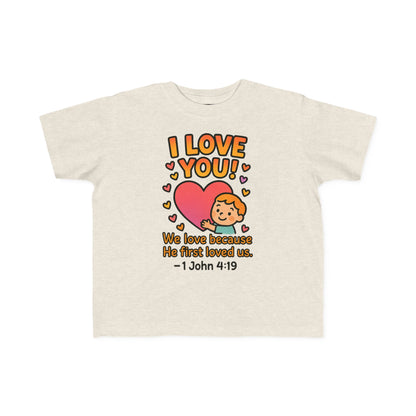 “I Love You!” Toddler Tee – 1 John 4:19 Christian Shirt