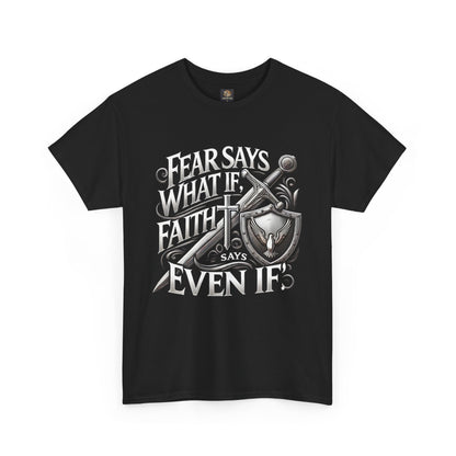 Christian Faith Unisex Tee - 'Fear Says What If, Faith Says Even If'