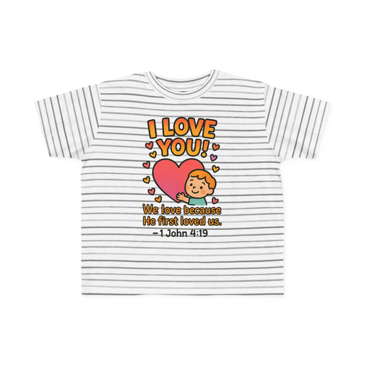 “I Love You!” Toddler Tee – 1 John 4:19 Christian Shirt