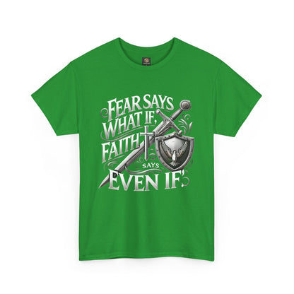 Christian Faith Unisex Tee - 'Fear Says What If, Faith Says Even If'