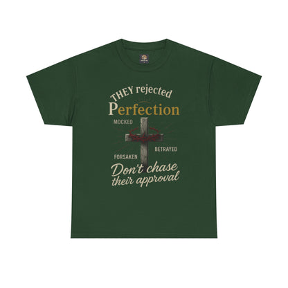 Christian Tee - 'They rejected Perfection Don’t chase their approval'