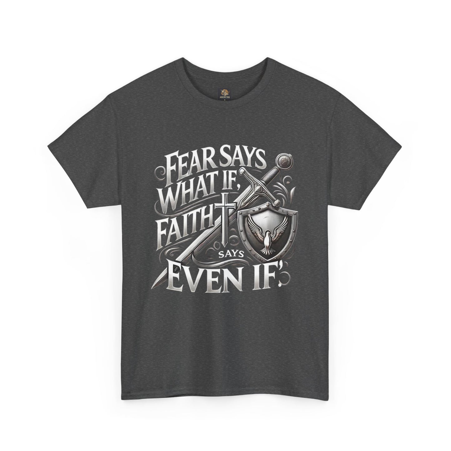 Christian Faith Unisex Tee - 'Fear Says What If, Faith Says Even If'