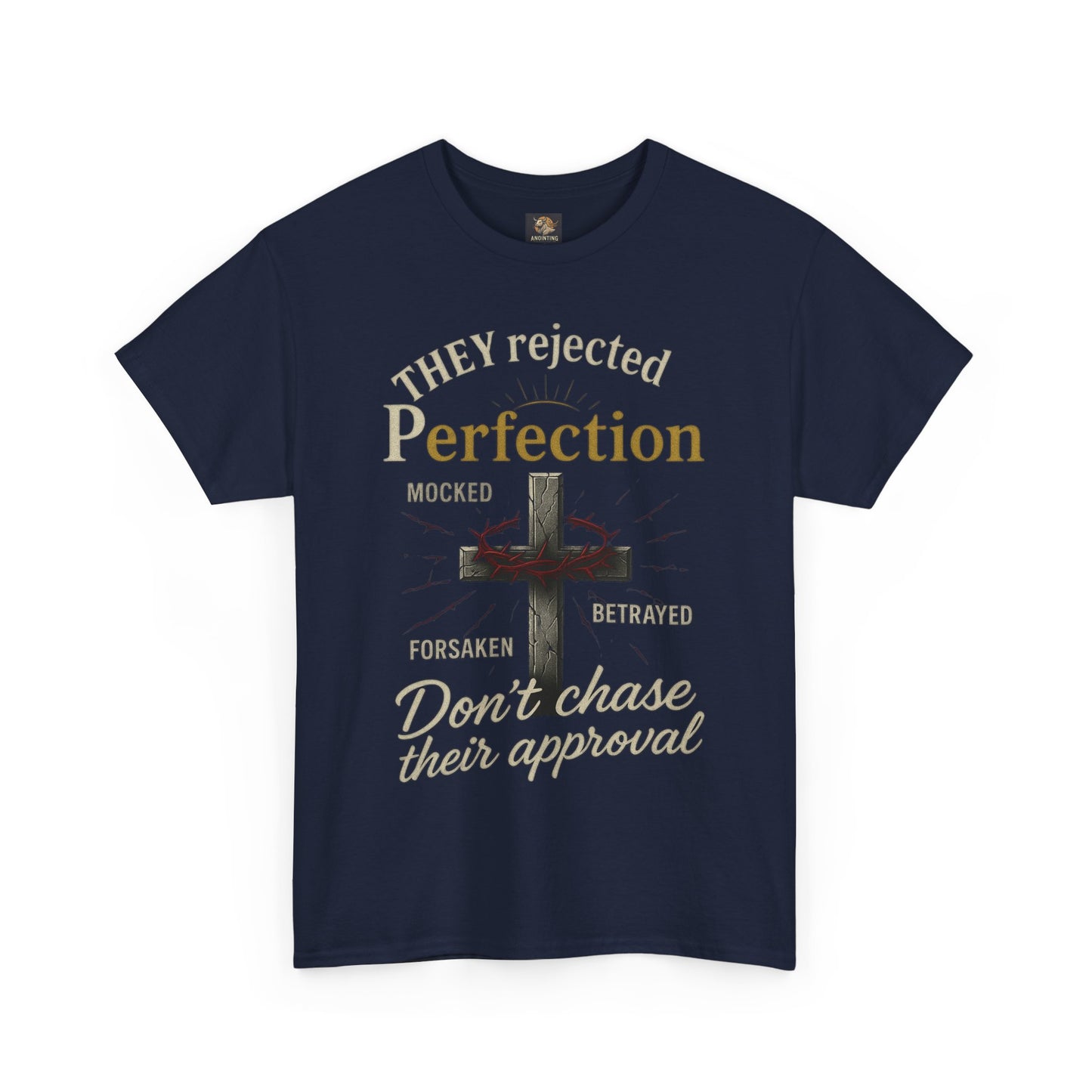 Christian Tee - 'They rejected Perfection Don’t chase their approval'