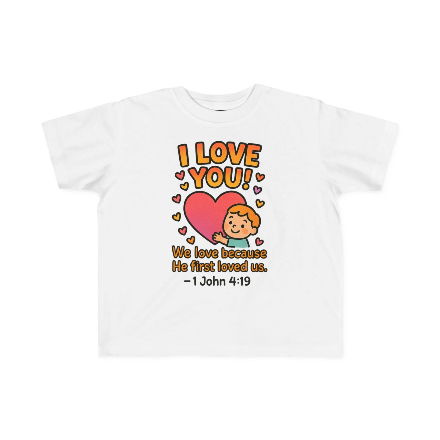 “I Love You!” Toddler Tee – 1 John 4:19 Christian Shirt