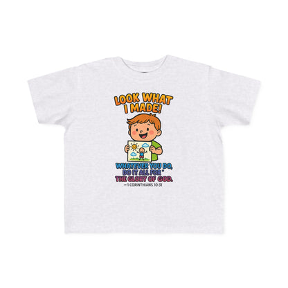 “Look What I Made!” Toddler Tee – 1 Corinthians 10:31 Creative Faith Shirt
