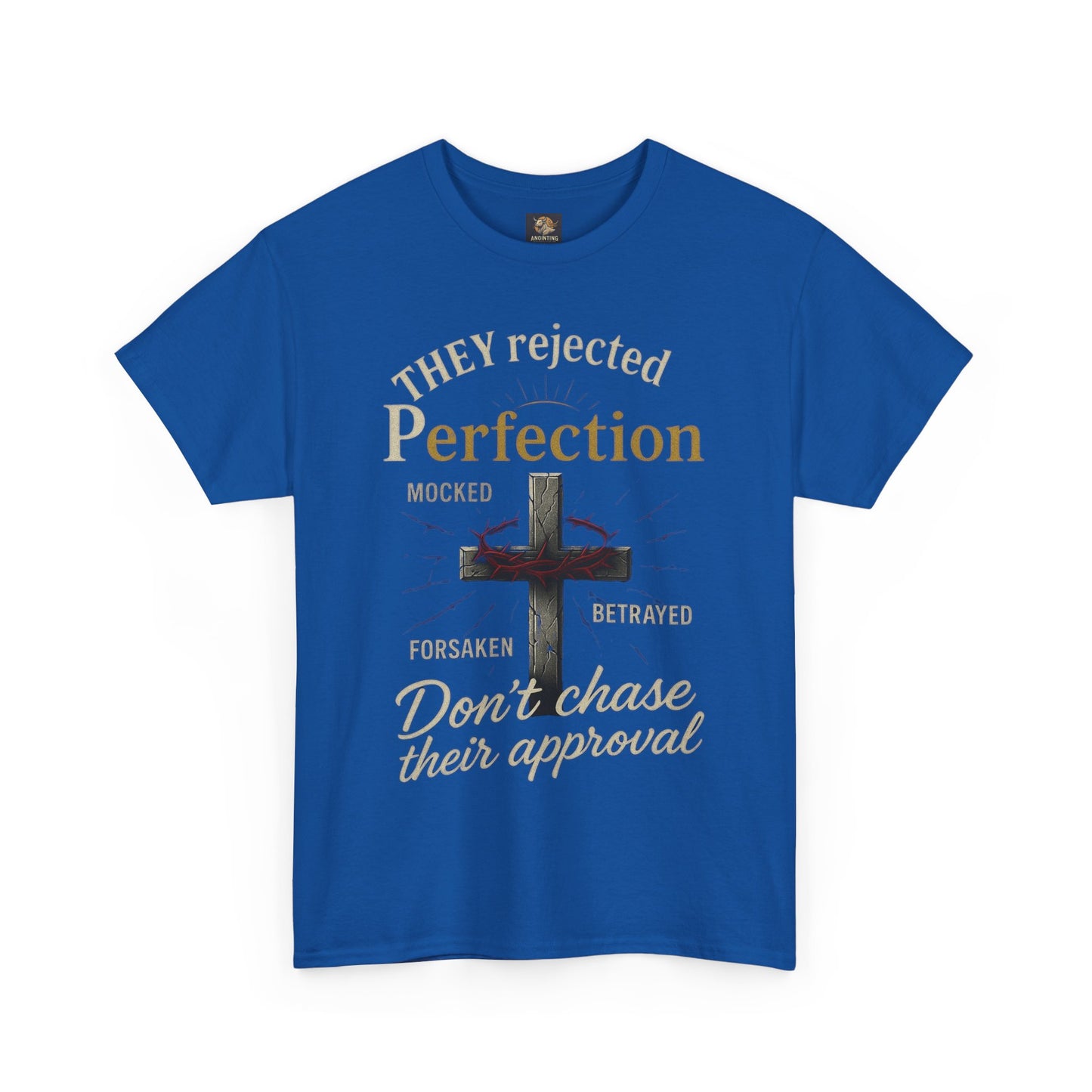 Christian Tee - 'They rejected Perfection Don’t chase their approval'