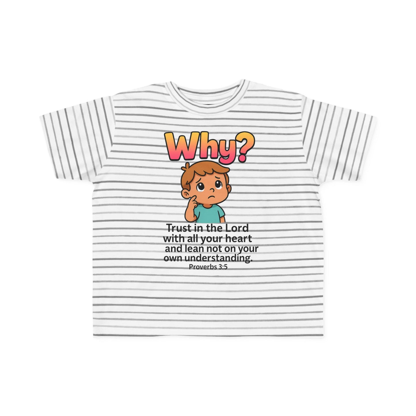 “Why?” Toddler Tee – Proverbs 3:5 Trust God Christian Shirt