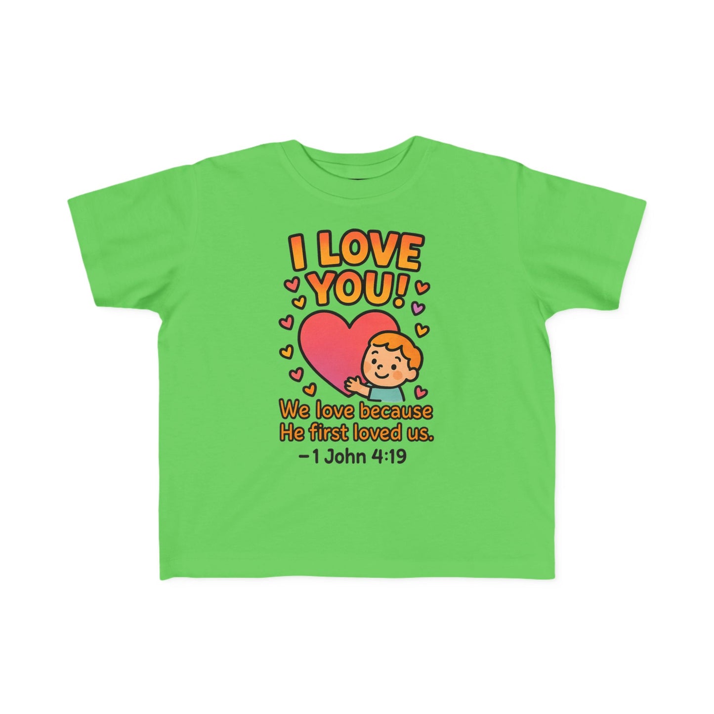 “I Love You!” Toddler Tee – 1 John 4:19 Christian Shirt