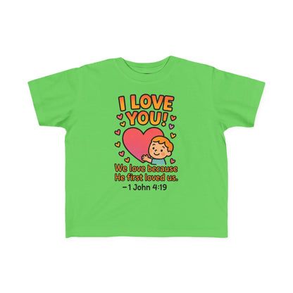 “I Love You!” Toddler Tee – 1 John 4:19 Christian Shirt