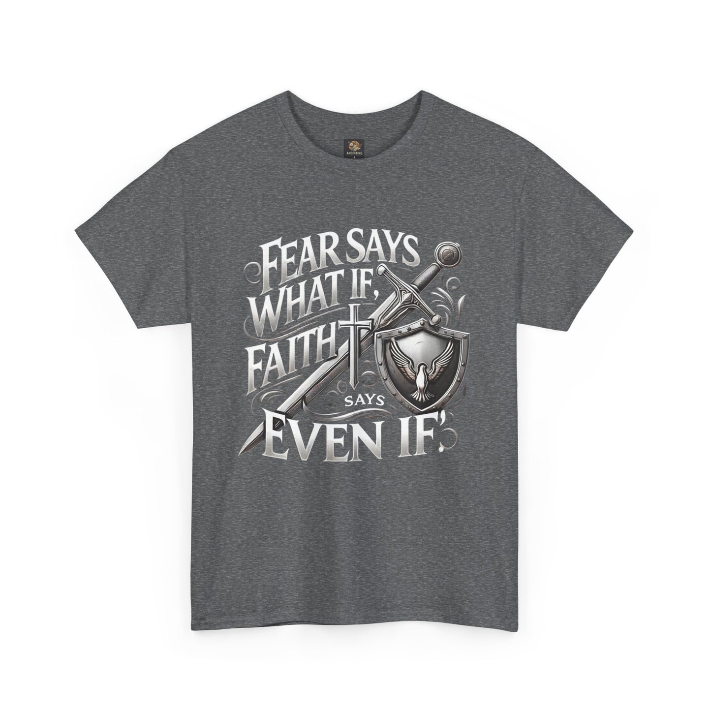 Christian Faith Unisex Tee - 'Fear Says What If, Faith Says Even If'