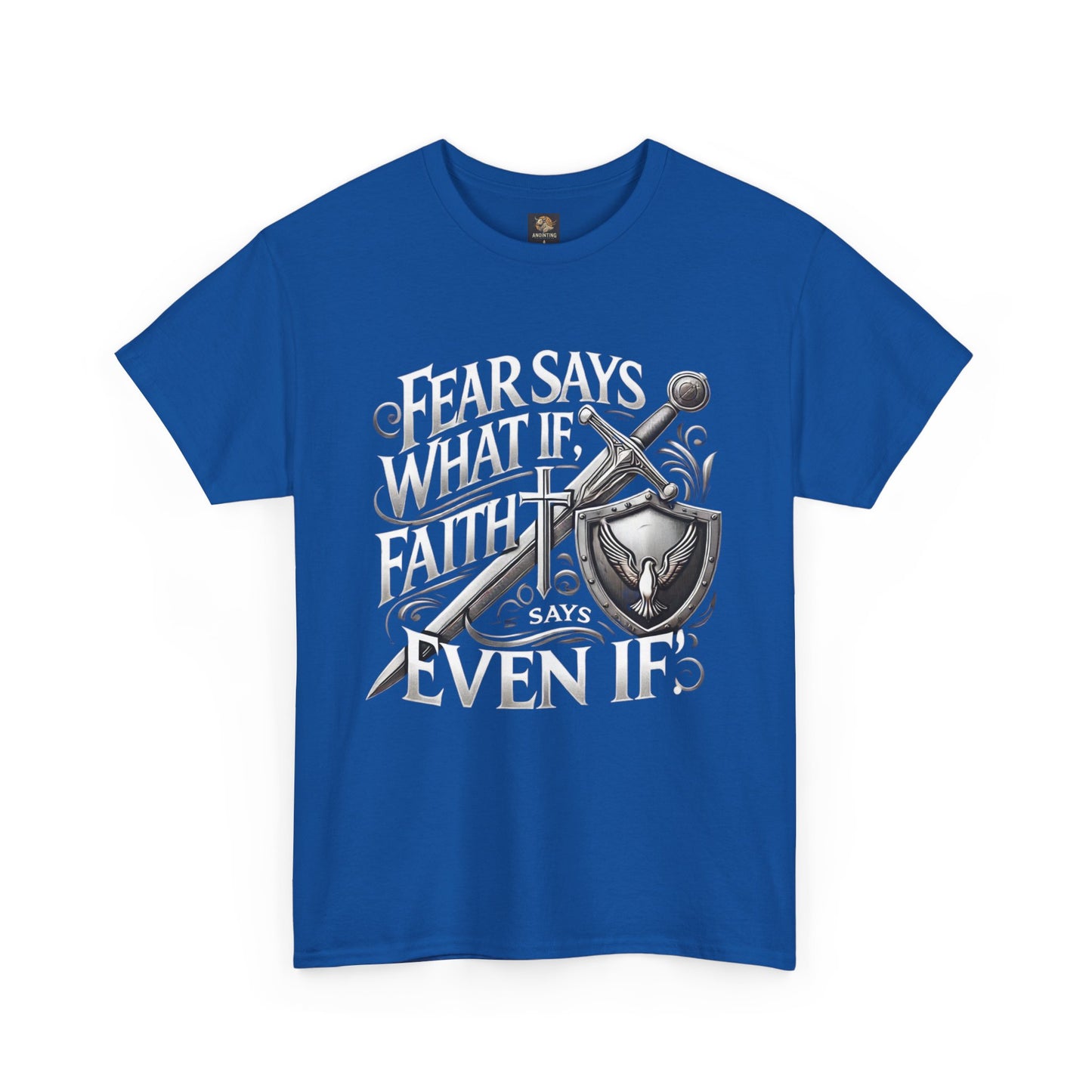 Christian Faith Unisex Tee - 'Fear Says What If, Faith Says Even If'