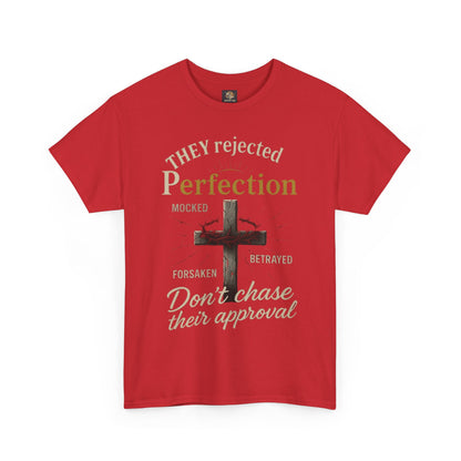 Christian Tee - 'They rejected Perfection Don’t chase their approval'