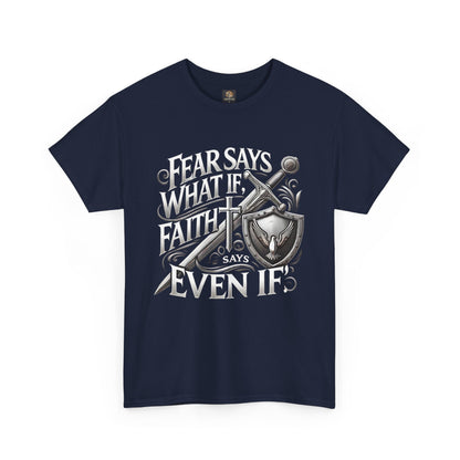 Christian Faith Unisex Tee - 'Fear Says What If, Faith Says Even If'