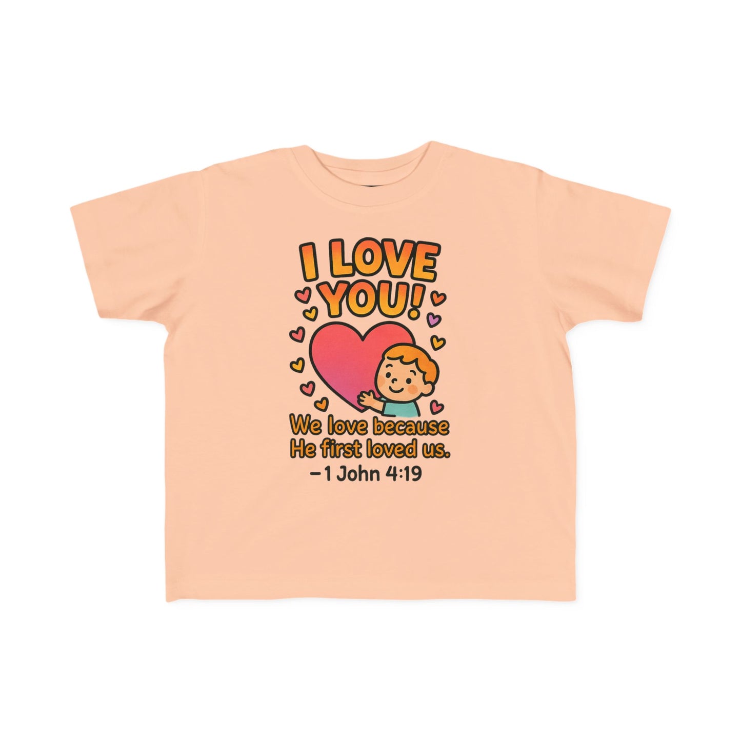 “I Love You!” Toddler Tee – 1 John 4:19 Christian Shirt