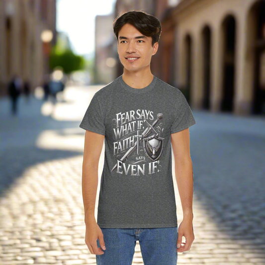Christian Faith Unisex Tee - 'Fear Says What If, Faith Says Even If'