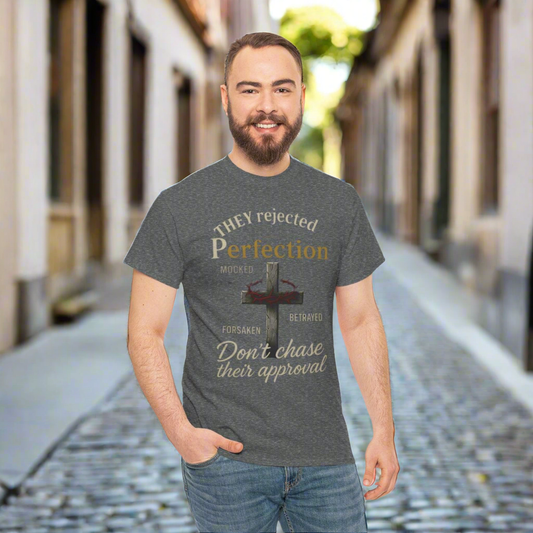 Christian Tee - 'They rejected Perfection Don’t chase their approval'