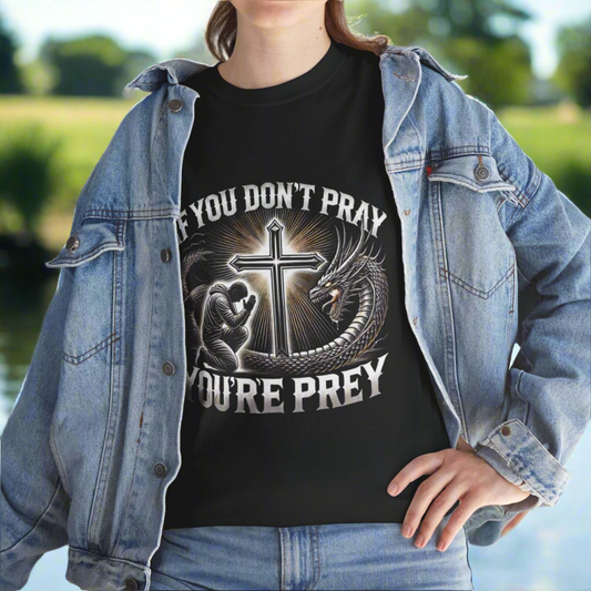 Christian Tee - If you don't pray, you're prey