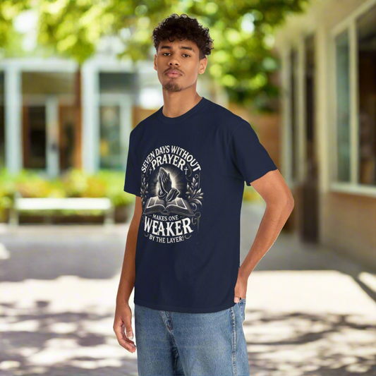 Christian Tee - Seven Days Without Prayer Makes One Weaker, Unisex